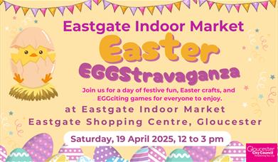 Invite to Eastgate Indoor Market Eas EGGStravaganza on Saturday, 19 April, 12 to 3 pm