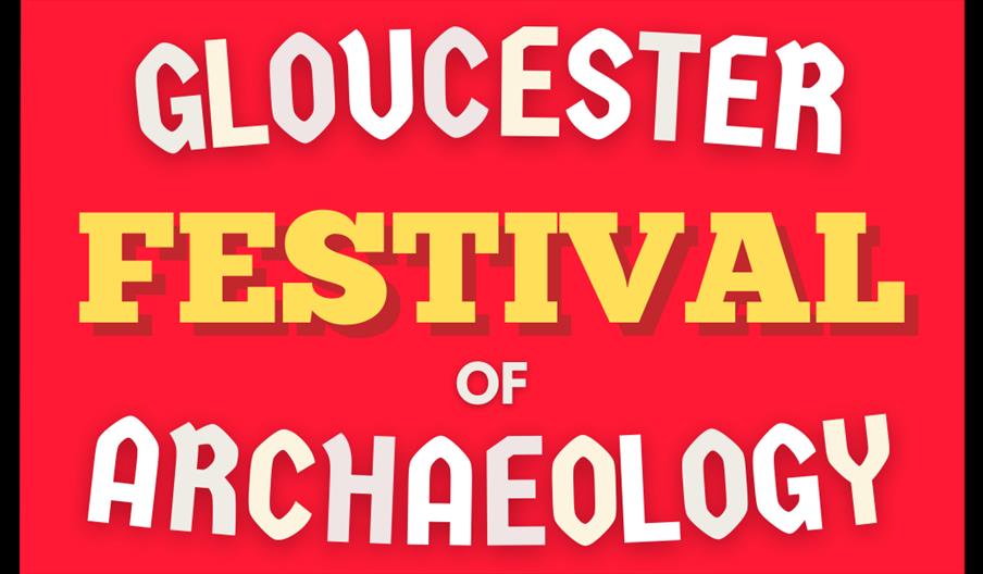 Gloucester Festival of Archaeology