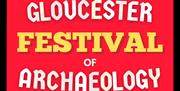 Gloucester Festival of Archaeology